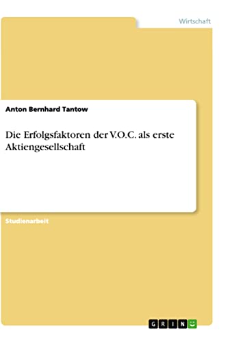 Die Erfolgsfaktoren der V.O.C. als erste Aktiengesellschaft