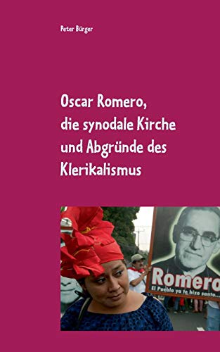 Oscar Romero, die synodale Kirche und Abgründe des Klerikalismus: Zum 40. Todestag des Lebenszeugen aus El Salvador (edition pace)