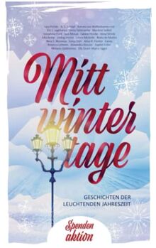 Mittwintertage: Geschichten der leuchtenden Jahreszeit