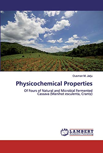 Physicochemical Properties: Of Fours of Natural and Microbial Fermented Cassava (Manihot esculenta, Crantz)