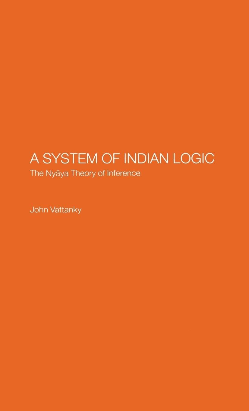 A System of Indian Logic: The Nyana Theory of Inference