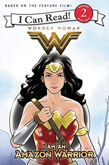 Wonder Woman: I Am an Amazon Warrior (I Can Read, Level 2: Wonder Woman)