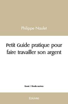 Petit guide pratique pour faire travailler son argent