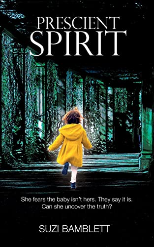 Prescient Spirit: She fears the baby isn't hers. They say it is. Can she uncover the truth?