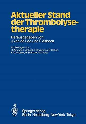 Aktueller Stand der Thrombolysetherapie: Z. Tl. in engl. Sprache. Mit Beitr. v. H. Arnesen, F. Asbeck, F. Bachmann u. a.