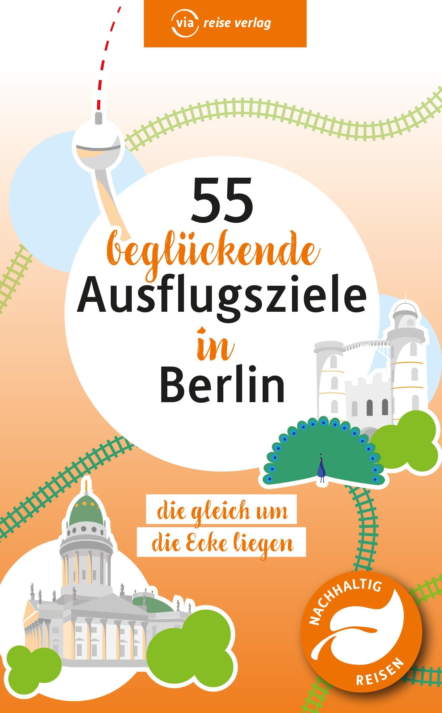 55 beglückende Ausflugsziele in Berlin: die gleich um die Ecke liegen (via reise tour)