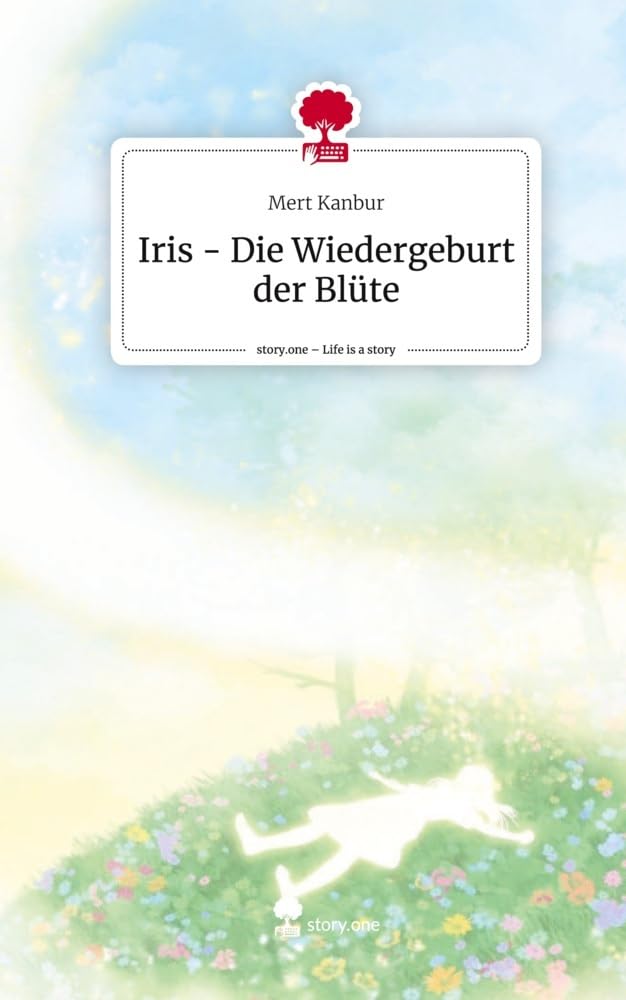 Iris - Die Wiedergeburt der Blüte. Life is a Story - story.one