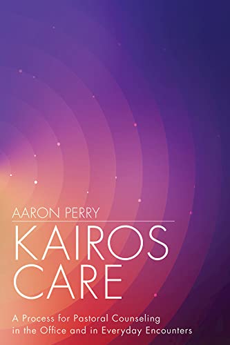 Kairos Care: A Process for Pastoral Counseling in the Office and in Everyday Encounters