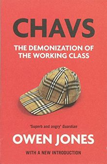 Chavs: The Demonization of the Working Class