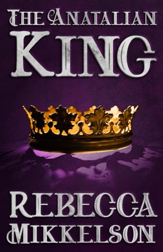 The Anatalian King (The Anatalian Series, Band 4)