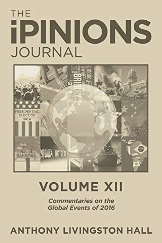 The iPINIONS Journal: Commentaries on the Global Events of 2016-Volume XII
