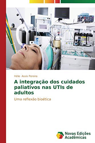 A integração dos cuidados paliativos nas UTIs de adultos: Uma reflexão bioética
