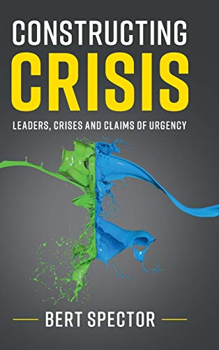 Constructing Crisis: Leaders, Crises and Claims of Urgency