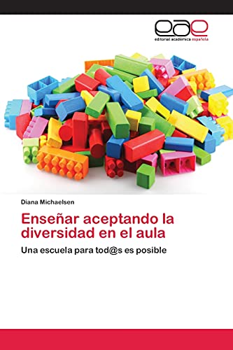 Enseñar aceptando la diversidad en el aula: Una escuela para tod@s es posible