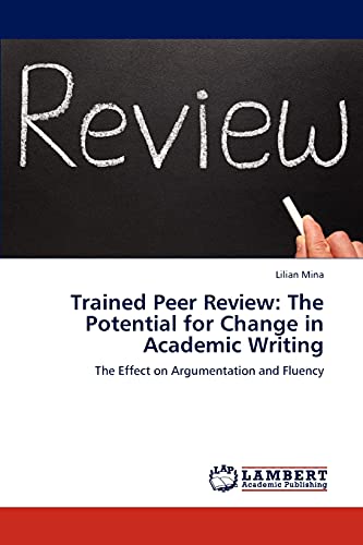 Trained Peer Review: The Potential for Change in Academic Writing: The Effect on Argumentation and Fluency