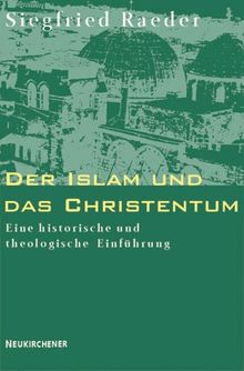 Der Islam und das Christentum. Eine historische und theologische Einführung