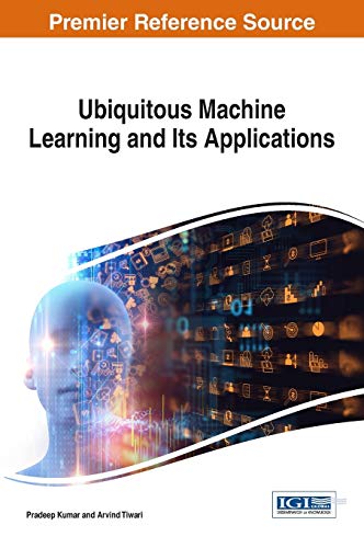 Ubiquitous Machine Learning and Its Applications (Advances in Computational Intelligence and Robotics)