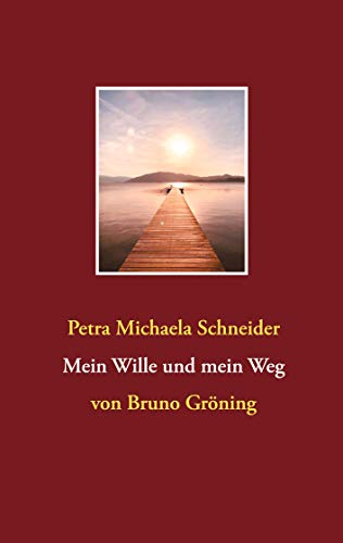 Mein Wille und mein Weg: von Bruno Gröning