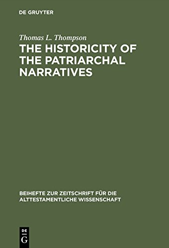 Thompson, Thomas L. The Historicity Of The Patriarchal Narratives, The Quest For The Historical Abraham (Beihefte Zur Zeitschrift Für Die Alttestamentliche
