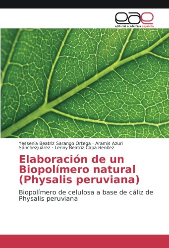 Elaboración de un Biopolímero natural (Physalis peruviana): Biopolímero de celulosa a base de cáliz de Physalis peruviana
