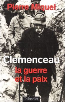 Clemenceau : La guerre et la paix