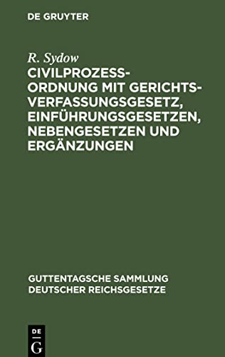 Civilprozeßordnung mit Gerichtsverfassungsgesetz, Einführungsgesetzen, Nebengesetzen und Ergänzungen