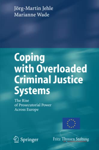 Coping with Overloaded Criminal Justice Systems: The Rise of Prosecutorial Power Across Europe
