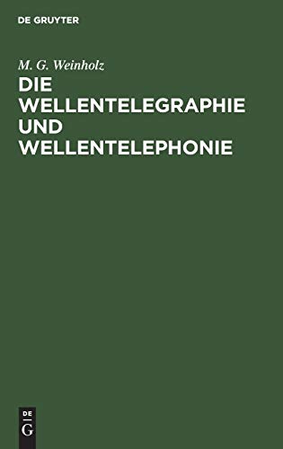 Die Wellentelegraphie und Wellentelephonie: Lehrbuch für Real-, Mittel-, Fortbildungs- und Berufsschulen sowie verwandte Lehranstalten