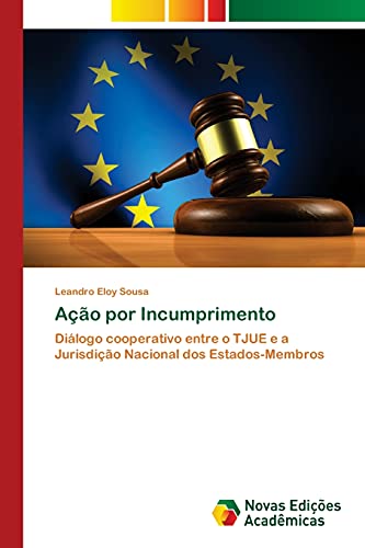 Ação por Incumprimento: Diálogo cooperativo entre o TJUE e a Jurisdição Nacional dos Estados-Membros