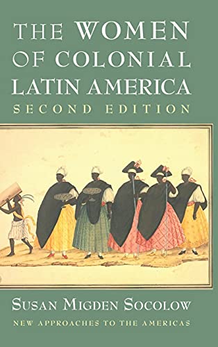 The Women of Colonial Latin America (New Approaches to the Americas)