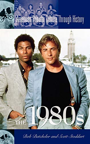 The 1980s (American Popular Culture Through History)