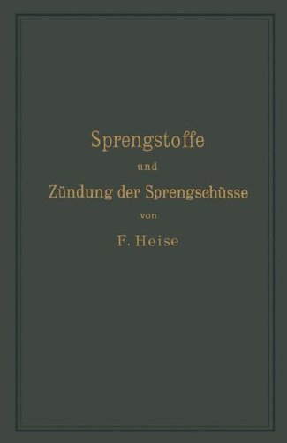 Sprengstoffe und Zündung der Sprengschüsse, mit besonderer Berücksichtigung der Schlagwetter- und Kohlenstaubgefahr auf Steinkohlengruben