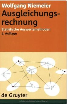 Ausgleichsrechnung (Gruyter - de Gruyter Lehrbücher) (Gruyter - de Gruyter Lehrbücher): Statistische Auswertemethoden: 2 (de Gruyter Lehrbuch)