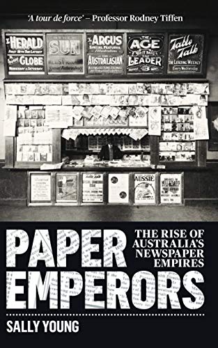 Paper Emperors: The rise of Australia's newspaper empires