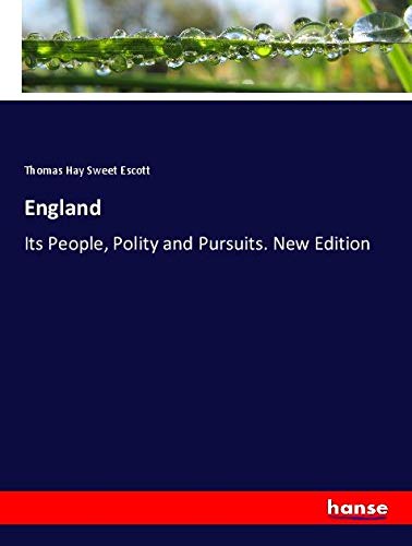 England: Its People, Polity and Pursuits. New Edition