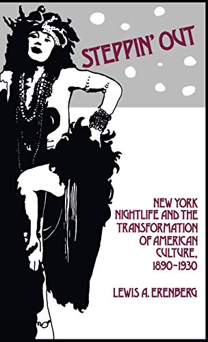 Steppin' Out: New York Nightlife and the Transformation of American Culture, 1890-1930 (Contributions in American Studies)