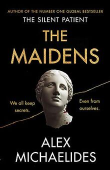 The Maidens: The new thriller from the author of the global bestselling debut The Silent Patient