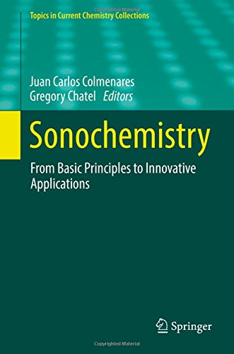 Sonochemistry: From Basic Principles to Innovative Applications (Topics in Current Chemistry Collections)