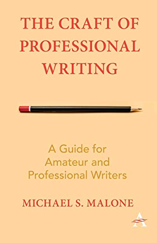 Malone, Michael S. Craft Of Professional Writing, A Guide For Amateur And Professional Writers