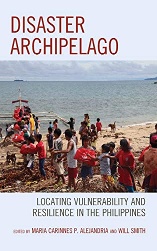 Disaster Archipelago: Locating Vulnerability and Resilience in the Philippines