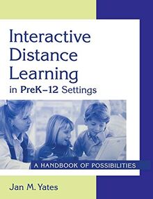 Interactive Distance Learning in PreK-12 Settings: A Handbook of Possibilities
