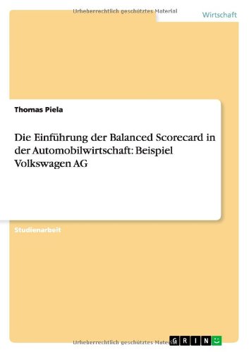 Die Einführung der Balanced Scorecard in der Automobilwirtschaft: Beispiel Volkswagen AG