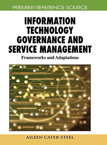 Information Technology Governance and Service Management: Frameworks and Adaptations (Premier Reference Source)