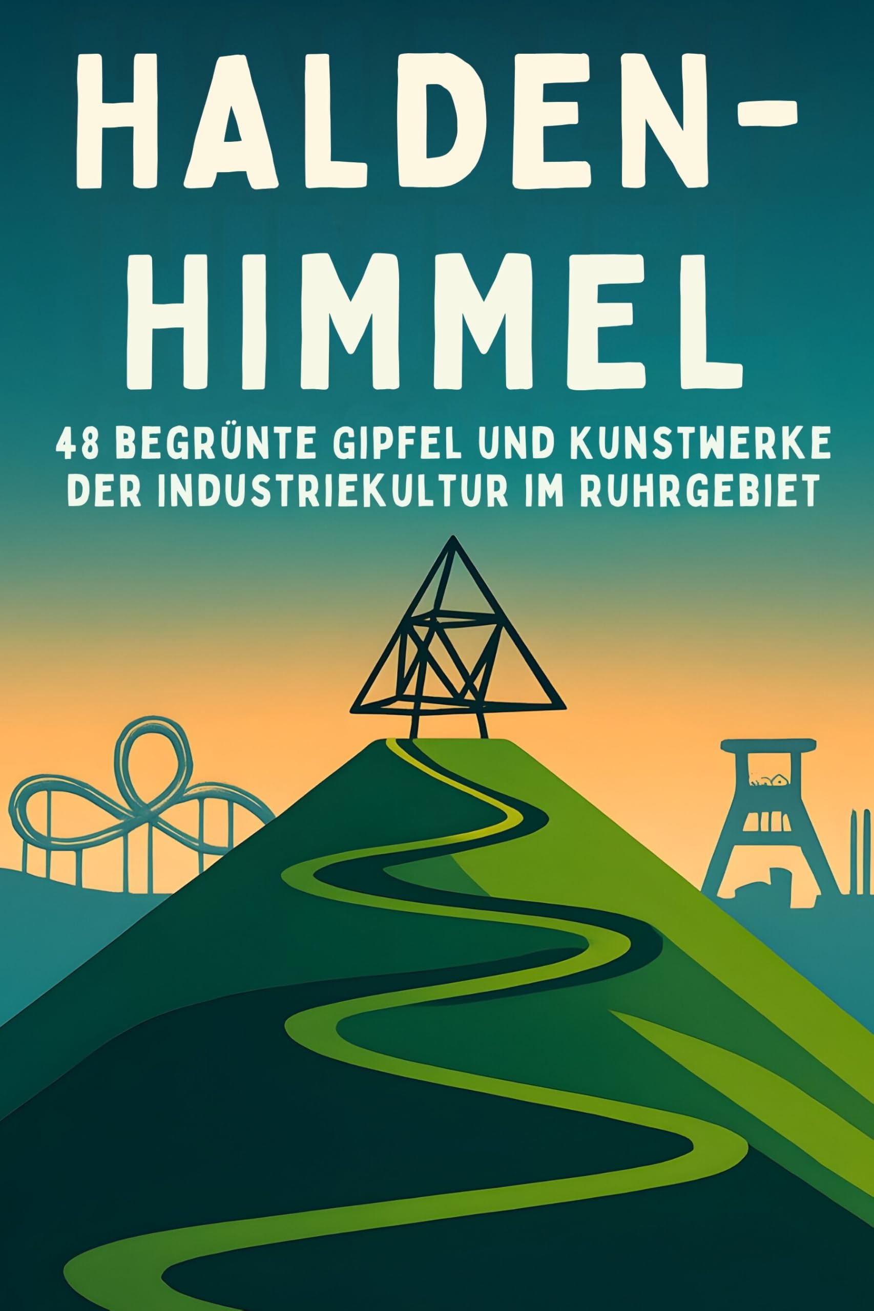Halden-Himmel: 48 begrünte Gipfel und Kunstwerke der Industriekultur im Ruhrgebiet
