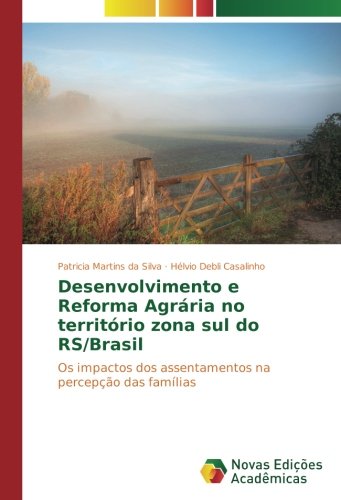 Desenvolvimento e Reforma Agrária no território zona sul do RS/Brasil: Os impactos dos assentamentos na percepção das famílias