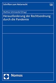 Herausforderung der Rechtsordnung durch die Pandemie (Schriften zum Notarrecht, 58)