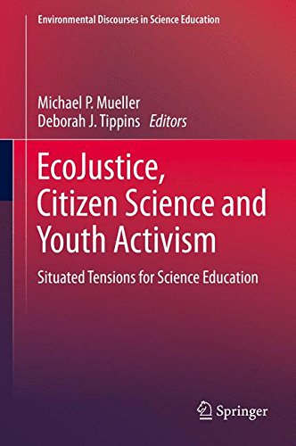EcoJustice, Citizen Science and Youth Activism: Situated Tensions for Science Education (Environmental Discourses in Science Education)