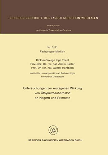 Untersuchungen zur mutagenen Wirkung von Äthylnitrosoharnstoff an Nagern und Primaten (Forschungsberichte des Landes Nordrhein-Westfalen)