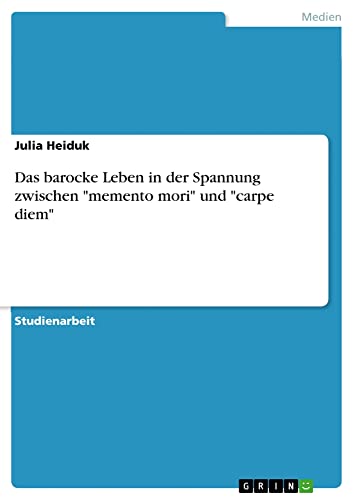 Das barocke Leben in der Spannung zwischen memento mori und carpe diem