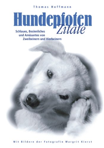 Hundepfoten Zitate Band 2: Schlaues, Besinnliches und Amüsantes von Zweibeinern und Vierbeinern